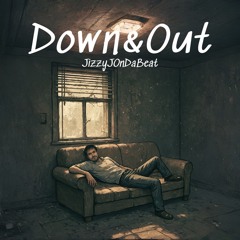 DOWN & OUT - JIZZYJONDABEAT (PROD BY JIZZYJONDABEAT)