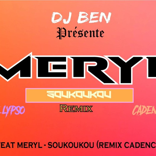 DJ BEN Feat Meryl - Soukoukou (Remix Cadence Lypso)