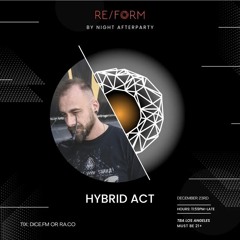 HYBRID ACT at RE/FORM by Night