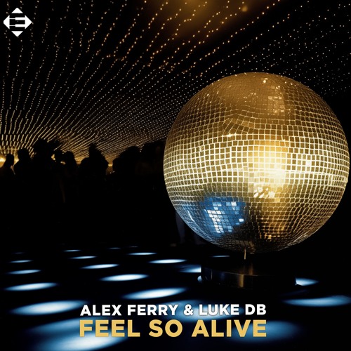 Alex Ferry & Luke DB - I Feel So Alive (Original Mix)