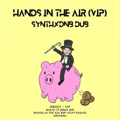 Hands In The Air (Vip) - Mozey I S Y N T H X D N B - DUB 2024