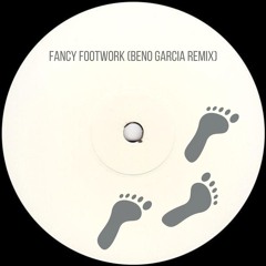 Fancy Footwork (Beno Garcia Remix)