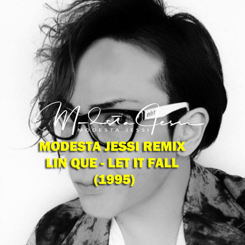 Stream (1995) Lin Que 'Let it Falll (Modesta Jessi Remix)' by Modesta ...