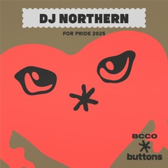 BCCO Mix Series 641: DJ NORTHERN | BCCO x Buttons for PRIDE 2025