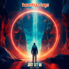 HARDSTYLE TOYS - JUST LET GO