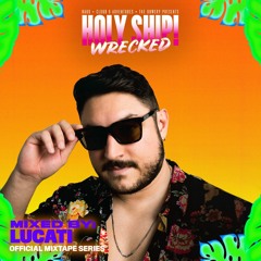 Holy Ship! Wrecked 2021 Official Mixtape Series: Lucati