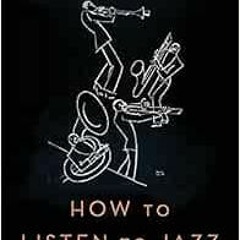 ACCESS EPUB 📰 How to Listen to Jazz by Ted Gioia [EPUB KINDLE PDF EBOOK]