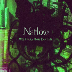 Miss Fatty (Nat Low Edit)
