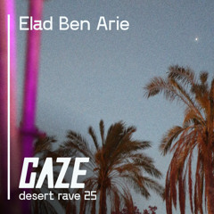 Elad Ben Arie I GAZE Desert Rave I Spring 25
