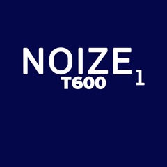 Noize1 - T600 (Original Mix)