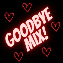 Goodbye Mix