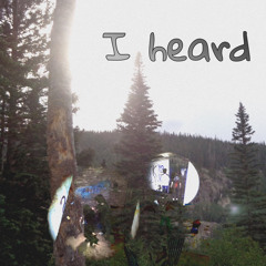 I heard