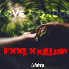 FxxL X KilliAn - Love & Drugs