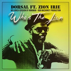 Dorsal - Who's The Lion feat. Zion Irie / Miniman