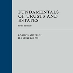 ( kjB ) Fundamentals of Trusts and Estates by  Roger Andersen &  Ira Bloom ( zPQk )