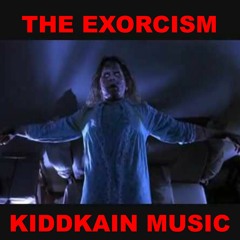 THE EXORCISM (YouTube Version) By KIDDKAIN