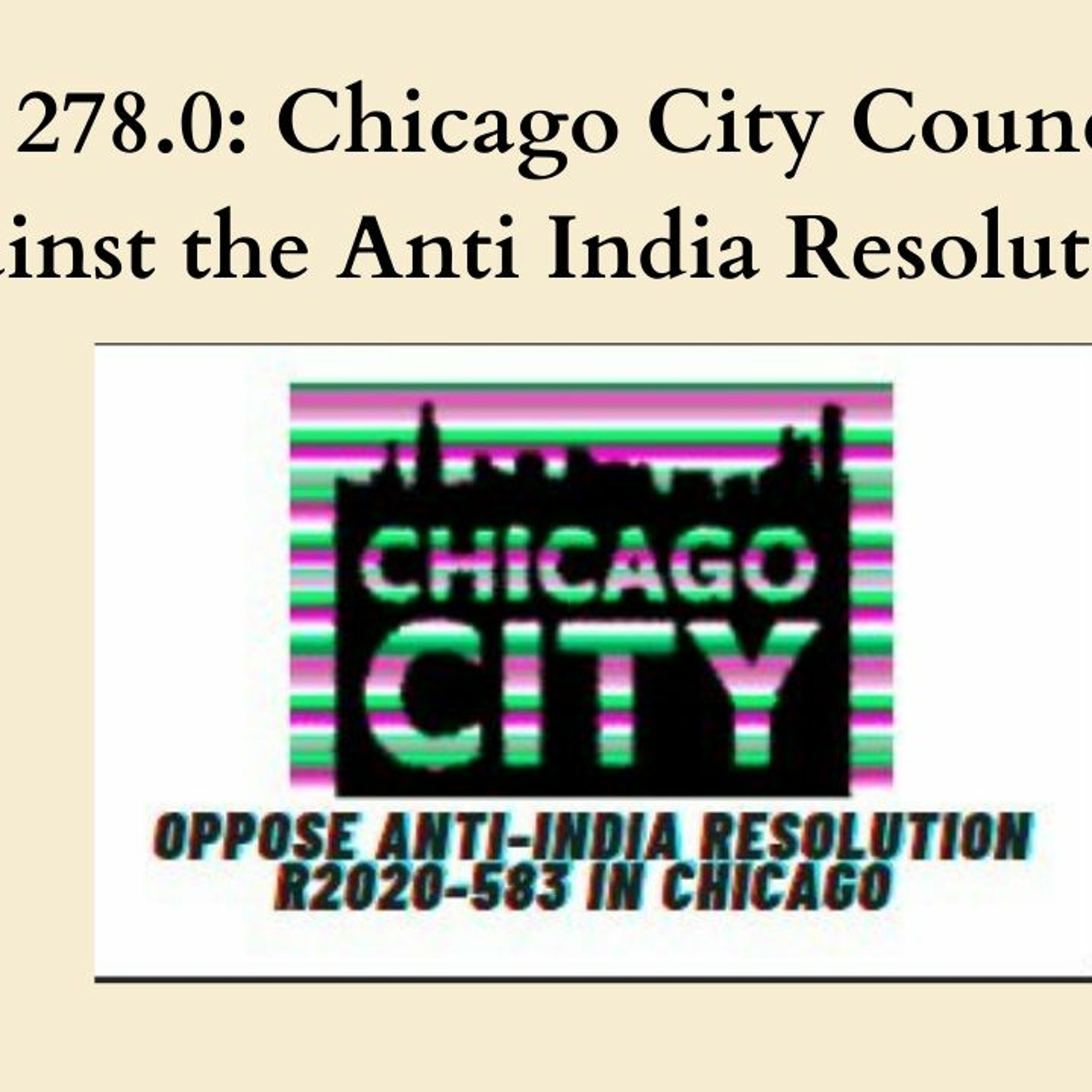 Podcast 278.0: #ChicagoIndiaResolution. Chicago City Council votes against the Anti India Resolution episode artwork