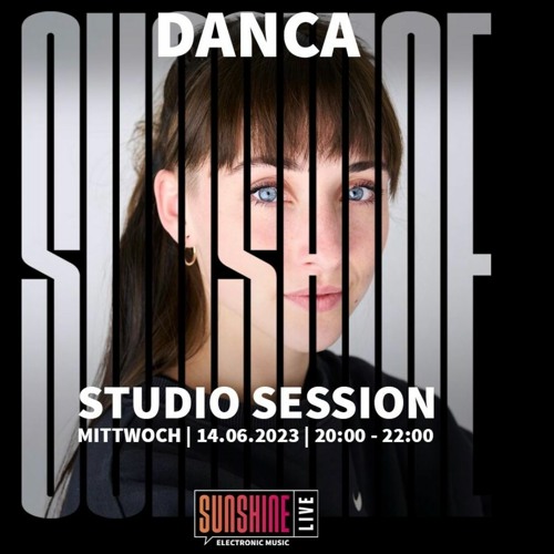 Stream ||Studio Session|| DANCA || 14.Juni 2023 by SUNSHINE LIVE - Electronic  Music Radio | Listen online for free on SoundCloud