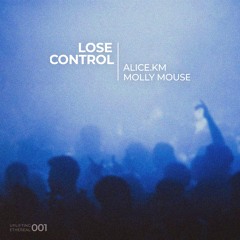 alice.km & Molly Mouse - Lose Control (Original Mix)