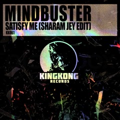 Mindbuster - Satisfy Me (Sharam Jey Edit) [OUT NOW!]
