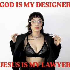 god is my designer/jesus is my lawyer