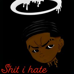 Shit I Hate -HoodbabyDai