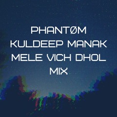 Kuldeep Manak - Mele Vich Dhol Mix