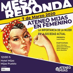 RADIOMIJAS - 2020-03-04 - LAURA MAYO Y MARÍA SÁNCHEZ - MESA REDONDA ATENEO MIJAS