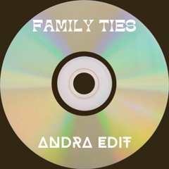Family Ties - Andra Edit