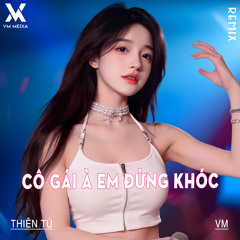 Cô Gái À Em Đừng Khóc (Remix)