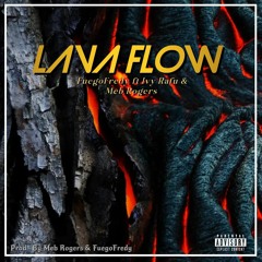 Lava Flow (Feat. Ivy Rafu & Meb Rogers) prod. by Meb Rogers & FuegoFredy