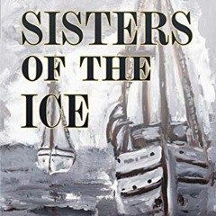 *@ Sisters of the Ice, The True Story of How St. Roch and North Star of Herschel Island Protect