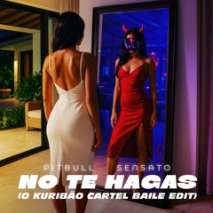 No te Hagas (O Kuribão Cartel Baile Edit)