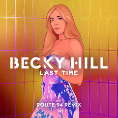 Becky Hill, Route 94 - Last Time (Route 94 Remix)