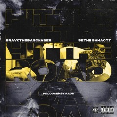 Bravo The Bagchaser & Sethii Shmactt - Hit The Road (Prod. Fads)