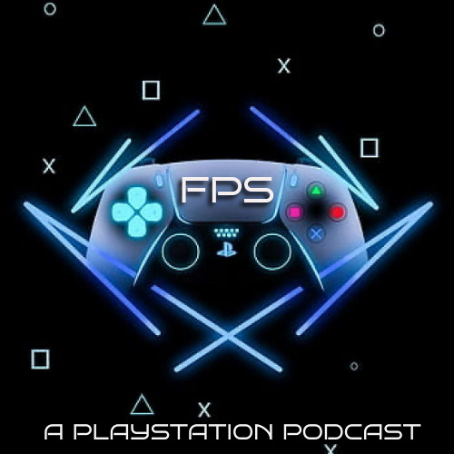 Requiem for Your Thumbs - FPS: A PlayStation Podcast Ep: 236