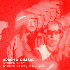 PREMIERE | Arash & Quasar -  Position №Rave (105bpm version)