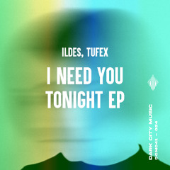 Premiere: ILDES, Tufex - I Need You Tonight [Dark City Music]