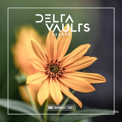DELTA VAULTS - Escape (Extended Mix) [Enormous Tunes]