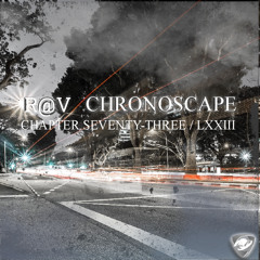 ChronoScape Chapter Seventy-Three / LXXIII