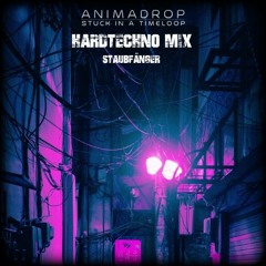 Animadrop - Stuck in a Timeloop【Hardtechno Bootleg】