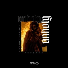 Sam Smith & Kim Petras - Unholy (Frvnco Remix) [FULL Version on LINK]