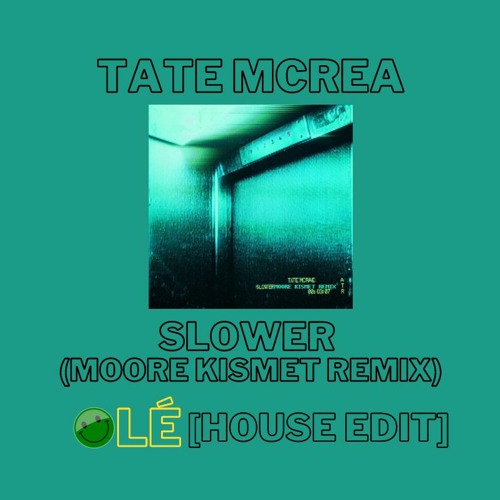 Tate McRae - slower (Moore Kismet Remix)[OLÉ House Edit]