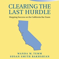 [GET] [EBOOK EPUB KINDLE PDF] Clearing the Last Hurdle: Mapping Success on the California Bar Exam (