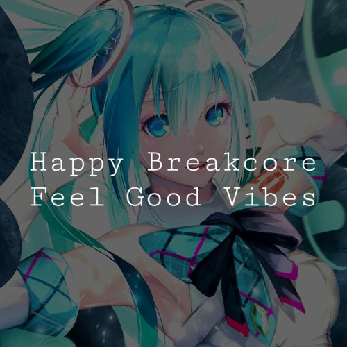 [VA] Happy Breakcore Feel Good Vibes | Q7 (173)