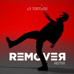 La Tortura - Remover Remix (Extended Mix)