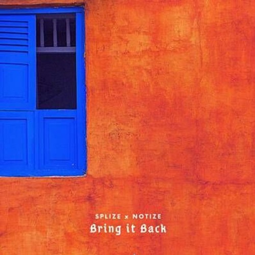 Splize & Notize - Bring it Back