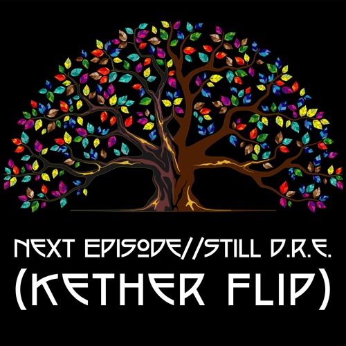 Next Episode//Still D.R.E. (Kether Flip) [FREE DOWNLOAD]