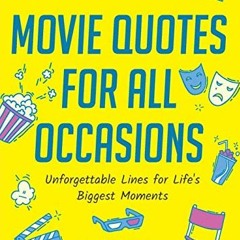 [Access] PDF EBOOK EPUB KINDLE Movie Quotes for All Occasions: Unforgettable Lines for Life's Bigges