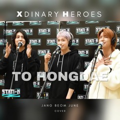 Xdinary Heroes  - To Hongdae (Jang Beom June Cover)